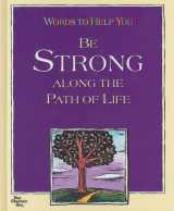 9781598422528-1598422529-Words to Help You Be Stong Along the Path of Life