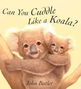 9781561453474-1561453471-Can You Cuddle Like a Koala?