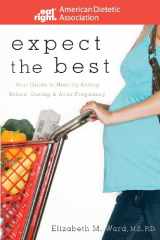 9780470290767-0470290765-Expect the Best: Your Guide to Healthy Eating Before, During, and After Pregnancy