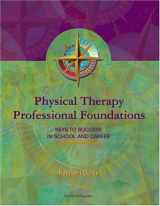 9781556424113-1556424116-Physical Therapy Professional Foundations: Keys to Success in School and Career