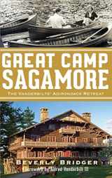 9781540206947-1540206947-Great Camp Sagamore: The Vanderbilts' Adirondack Retreat (Revised)