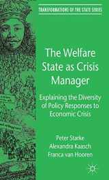 9780230285255-0230285252-The Welfare State as Crisis Manager: Explaining the Diversity of Policy Responses to Economic Crisis (Transformations of the State)