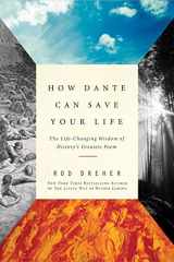9781682450734-1682450732-How Dante Can Save Your Life: The Life-Changing Wisdom of History's Greatest Poem
