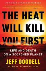 9780316497572-0316497576-The Heat Will Kill You First: Life and Death on a Scorched Planet