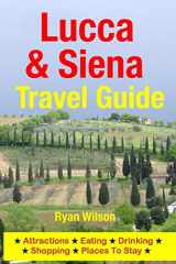 9781500343873-1500343870-Lucca & Siena Travel Guide: Attractions, Eating, Drinking, Shopping & Places To Stay