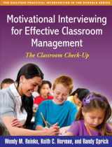 9781609182588-1609182588-Motivational Interviewing for Effective Classroom Management: The Classroom Check-Up (The Guilford Practical Intervention in the Schools Series)