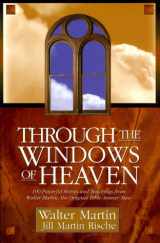 9780805420319-0805420312-Through the Windows of Heaven: 100 Powerful Stories and Teachings from Walter Martin, the Original Bible Answer Man