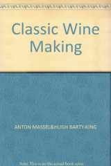 9780902713055-0902713051-Classic Wine Making