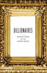 9780815725961-0815725965-Billionaires: Reflections on the Upper Crust