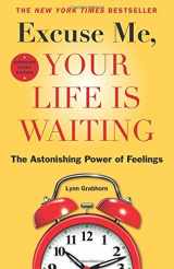 9781571747358-1571747354-Excuse Me, Your Life Is Waiting, Expanded Study Edition: The Astonishing Power of Feelings
