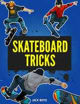 9781951806477-1951806476-Skateboard Tricks: Step By Step Instructions & Videos To Help You Land Your Next Trick!