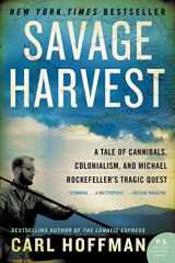 9780062116161-0062116169-Savage Harvest: A Tale of Cannibals, Colonialism, and Michael Rockefeller's Tragic Quest