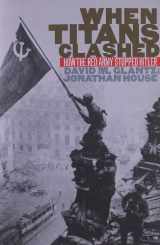 9780700608997-0700608990-When Titans Clashed: How the Red Army Stopped Hitler (Modern War Studies)