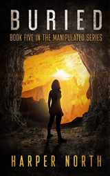 9781796521009-1796521000-Buried: Book Five in the Manipulated Series