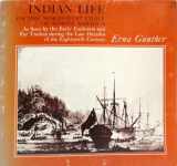 9780226310893-0226310892-Indian Life on the Northwest Coast of North America As Seen by the Early Explorers and Fur Traders During the Last Decades of the Eighteenth Century