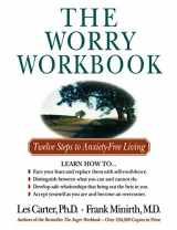 9780840777485-0840777485-The Worry Workbook: Twelve Steps to Anxiety-Free Living