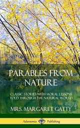 9780359742295-0359742297-Parables From Nature: Classic Stories with Moral Lessons Told Through the Natural World (Hardcover)