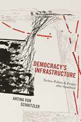 9780691170787-0691170789-Democracy's Infrastructure: Techno-Politics and Protest after Apartheid (Princeton Studies in Culture and Technology, 9)