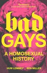 9781839763281-1839763280-Bad Gays: A Homosexual History