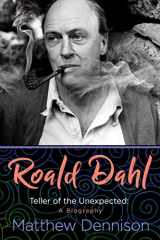 9781639363322-1639363327-Roald Dahl: Teller of the Unexpected: A Biography