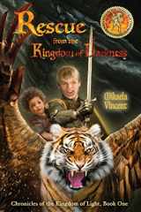 9781496116840-1496116844-Rescue from the Kingdom of Darkness (Inspirational Fantasy Novel): Book 1: Chronicles of the Kingdom of Light