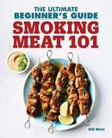 9781641525053-1641525053-Smoking Meat 101: The Ultimate Beginner's Guide