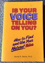 9781879105034-1879105039-Is Your Voice telling on you? how to Find and Use Your natural Voice