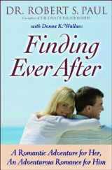 9780764205781-0764205781-Finding Ever After: A Romantic Adventure for Her, An Adventurous Romance for Him
