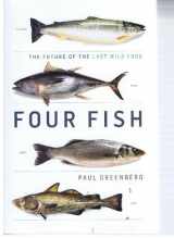 9781611292787-1611292786-Four Fish (Salmon, Tuna, Bass, Cod) : The Future of the Last Wild Food