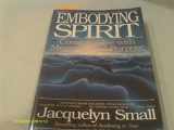 9780062552785-0062552783-Embodying Spirit: Coming Alive With Meaning and Purpose