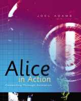 9781418837716-1418837717-Alice in Action: Computing Through Animation (Introduction to Programming)