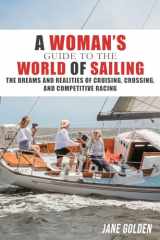9781948494793-1948494795-A Woman's Guide to the World of Sailing: The Dreams and Realities of Cruising, Crossing, and Competitive Racing