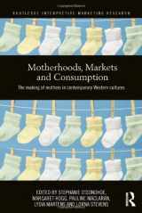 9780415516495-0415516498-Motherhoods, Markets and Consumption: The Making of Mothers in Contemporary Western Cultures (Routledge Interpretive Marketing Research)