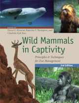 9780226440101-0226440109-Wild Mammals in Captivity: Principles and Techniques for Zoo Management, Second Edition