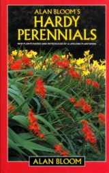 9780713680393-0713680393-Alan Bloom's Hardy Perennials: New Plants Raised and Introduced by a Lifelong Plantsman
