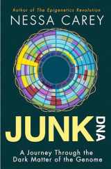 9780231170857-0231170858-Junk DNA: A Journey Through the Dark Matter of the Genome