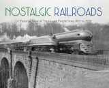 9781955180092-1955180091-Nostalgic Railroads: A Pictorial View of Trains and People from 1853 to 1939