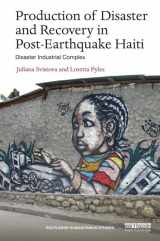 9781138234932-1138234931-Production of Disaster and Recovery in Post-Earthquake Haiti: Disaster Industrial Complex (Routledge Humanitarian Studies)