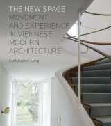 9780300218282-0300218281-The New Space: Movement and Experience in Viennese Modern Architecture