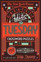 9781250198358-1250198356-The New York Times Greatest Hits of Tuesday Crossword Puzzles: 100 Easy Puzzles