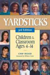 9781892989215-1892989212-Yardsticks: Children in the Classroom Ages 4-14