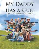 9781618081902-161808190X-My Daddy Has a Gun: ... and My Mom Does Too!