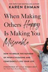 9780310347583-0310347580-When Making Others Happy Is Making You Miserable: How to Break the Pattern of People Pleasing and Confidently Live Your Life