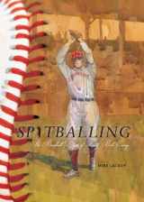 9781939710055-1939710057-Spitballing: The Baseball Days of Long Bob Ewing
