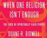 9781974926299-197492629X-When One Religion Isn't Enough: The Lives of Spiritually Fluid People