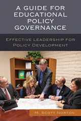 9781475835601-1475835604-A Guide for Educational Policy Governance: Effective Leadership for Policy Development