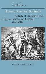 9780521383417-0521383412-Reason, Grace, and Sentiment: Volume 2, Shaftesbury to Hume: A Study of the Language of Religion and Ethics in England, 1660–1780 (Cambridge Studies ... Literature and Thought, Series Number 37)