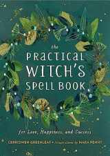 9780762493203-0762493208-The Practical Witch's Spell Book: For Love, Happiness, and Success