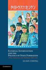9781107679788-1107679788-External Intervention and the Politics of State Formation: China, Indonesia, and Thailand, 1893–1952
