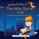 9781735326023-173532602X-Getting to Know & Love the Holy Quran: A Children’s Book Introducing the Holy Quran (Islam for Kids Series)